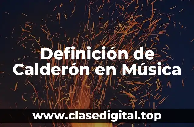 Definición Técnica de Calderón en Música