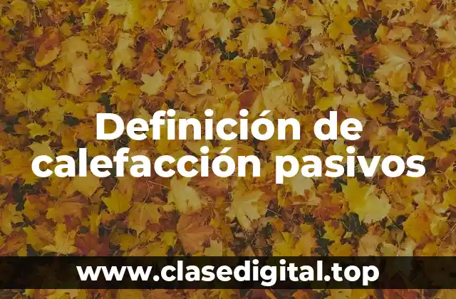 Ejemplos de calefacción pasiva