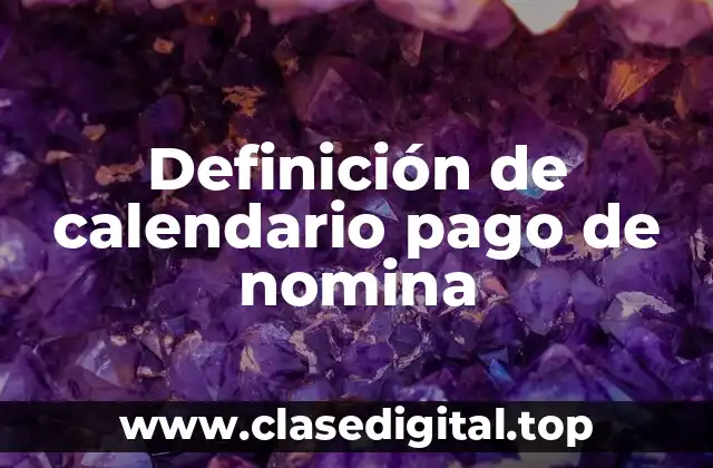 Definición de calendario pago de nomina