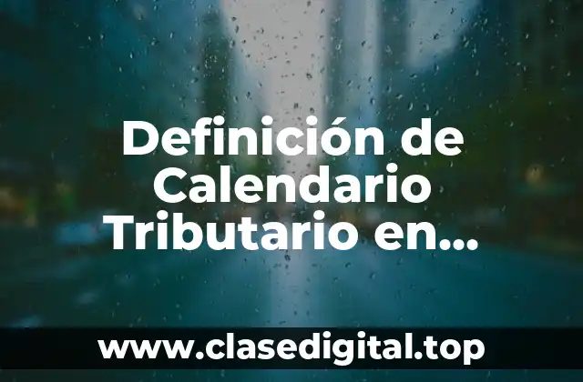 Definición de Calendario Tributario en Contabilidad