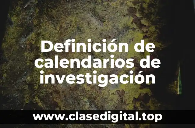 Definición de calendarios de investigación
