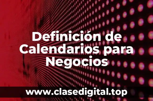Ejemplos de Calendarios para Negocios