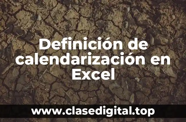 Definición de calendarización en Excel