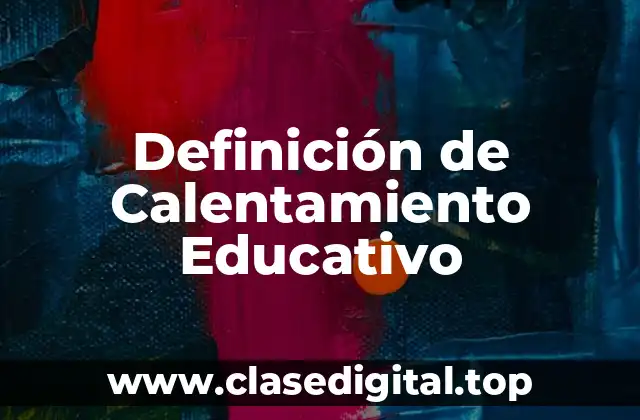 Definición de Calentamiento Educativo