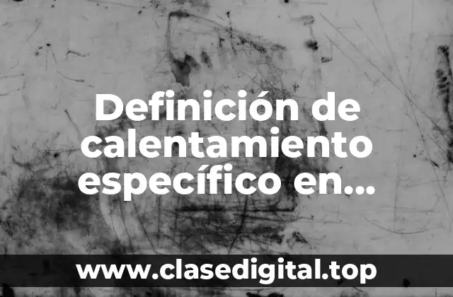 Definición de calentamiento específico en educación física