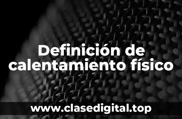 Definición de calentamiento físico