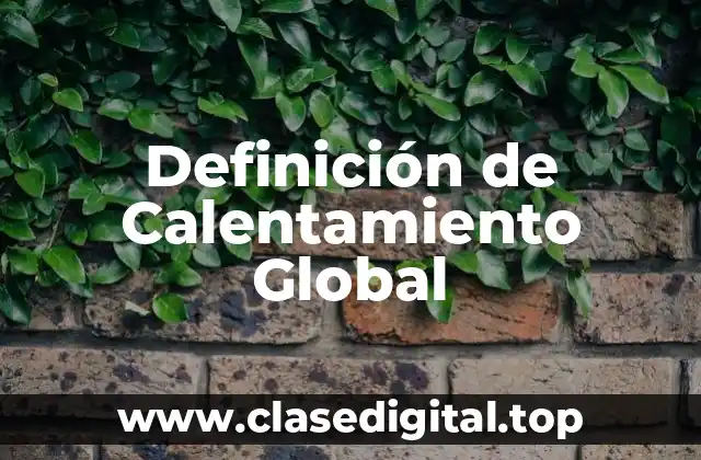 Ejemplos de Calentamiento Global