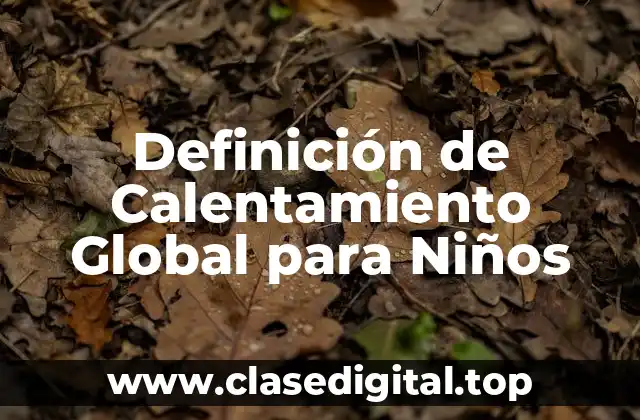 ¿Qué es el Calentamiento Global?