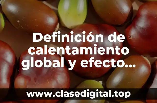 Definición de calentamiento global y efecto invernadero