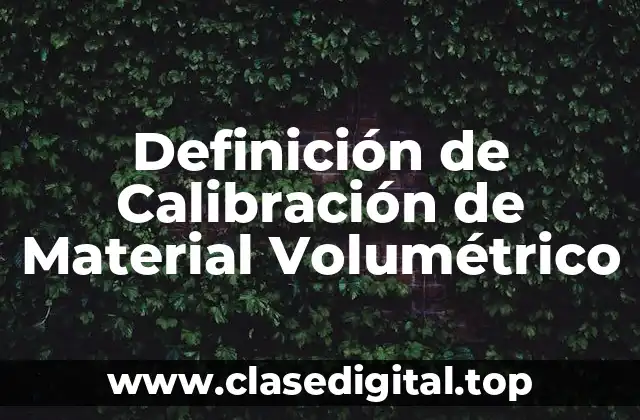 Definición de Calibración de Material Volumétrico