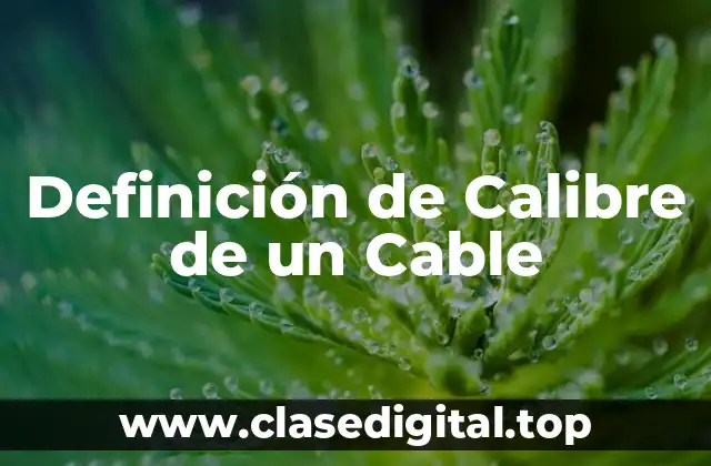 Definición de Calibre de un Cable