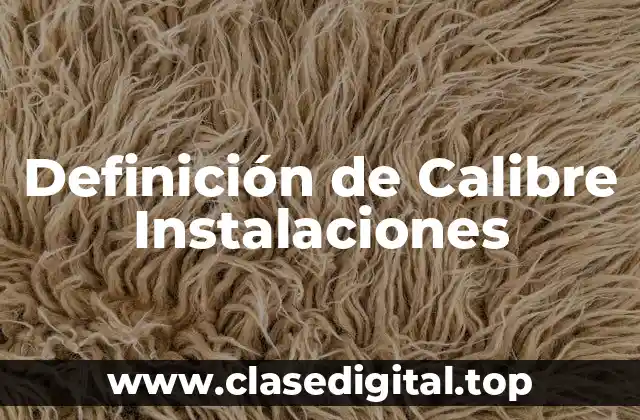 Definición de Calibre Instalaciones