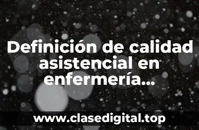 Definición técnica de calidad asistencial en enfermería diapositivas