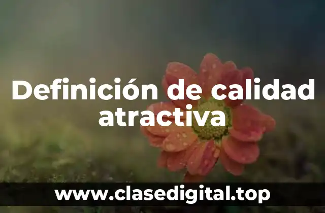 Definición de calidad atractiva