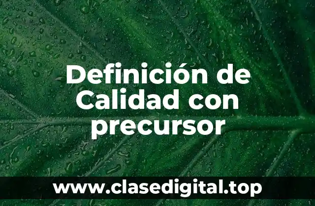Definición de Calidad con precursor
