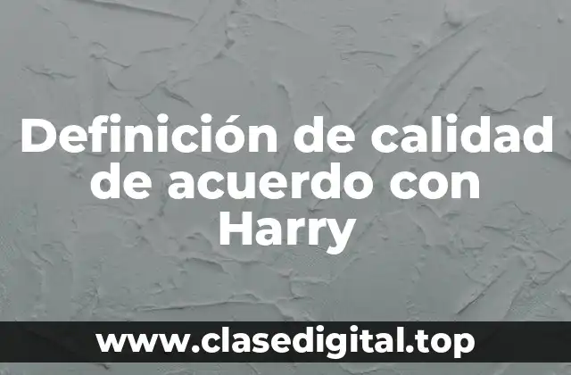 Definición de calidad de acuerdo con Harry