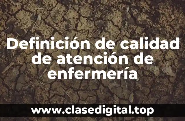 Definición de calidad de atención de enfermería