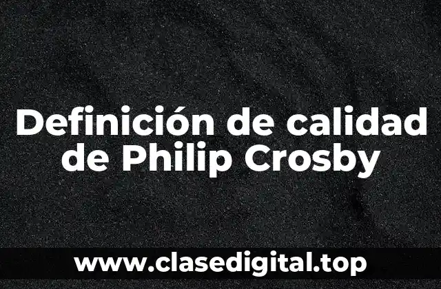 Definición técnica de calidad de Philip Crosby