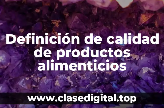 Definición de calidad de productos alimenticios