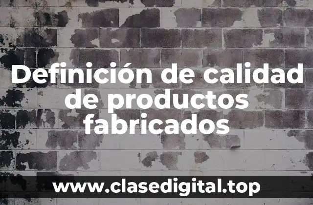 Definición de calidad de productos fabricados