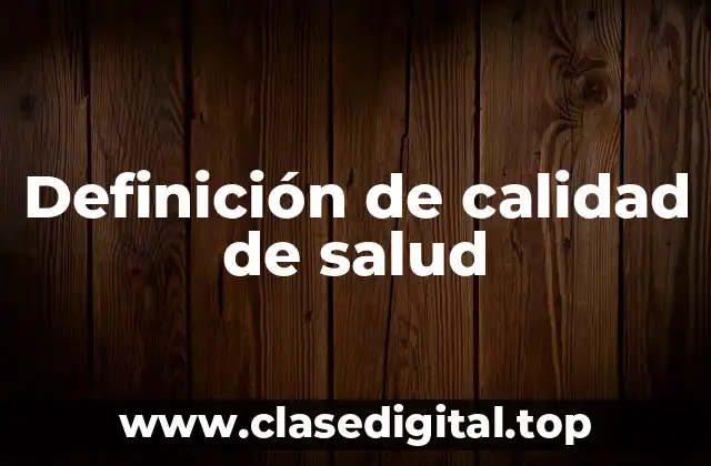 Definición de calidad de salud