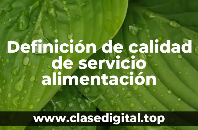 Definición de calidad de servicio alimentación