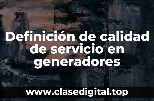 Definición de calidad de servicio en generadores