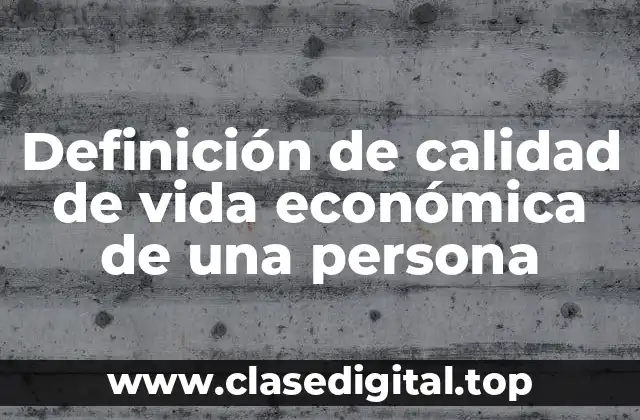 Definición de calidad de vida económica de una persona