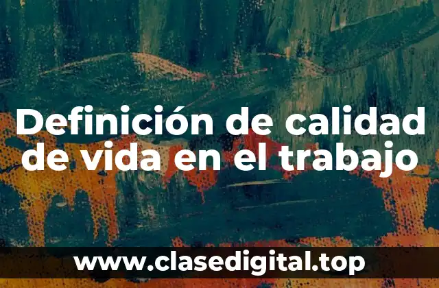 Definición de calidad de vida en el trabajo