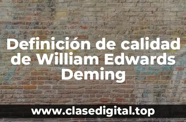Definición de calidad de William Edwards Deming