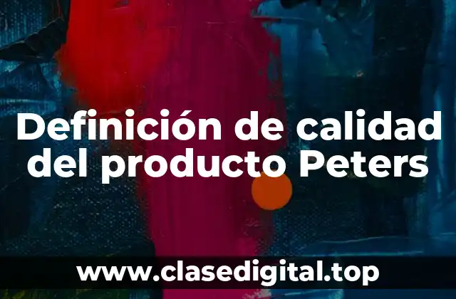 Definición de calidad del producto Peters