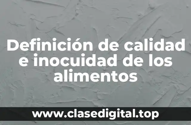 Definición de calidad e inocuidad de los alimentos