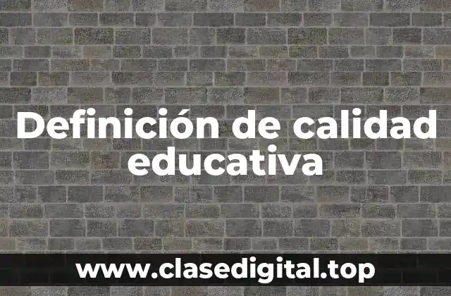 Definición técnica de calidad educativa