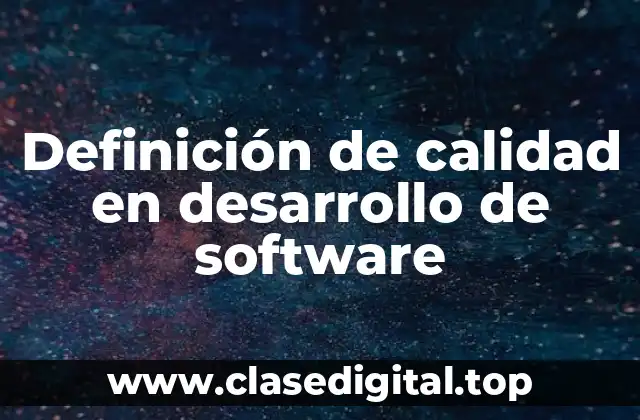 Definición de calidad en desarrollo de software