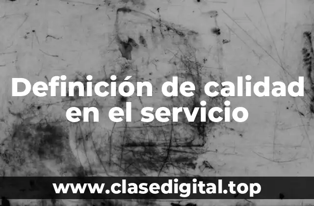 Definición de calidad en el servicio