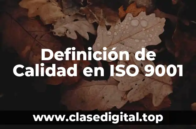Definición de Calidad en ISO 9001