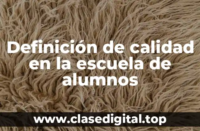 Definición de calidad en la escuela de alumnos