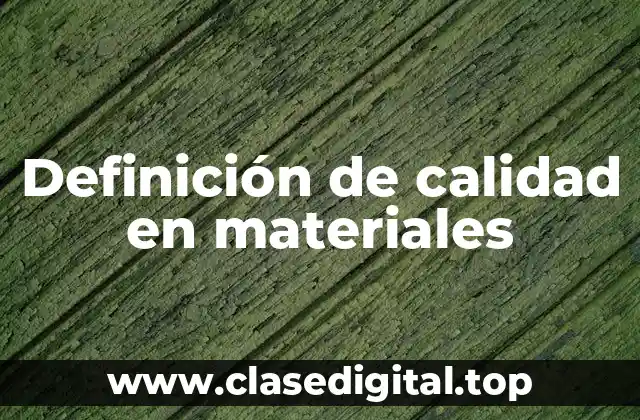 Definición de calidad en materiales