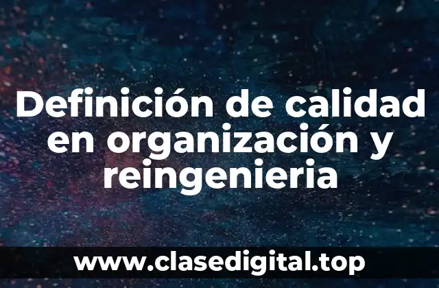 Definición de calidad en organización y reingenieria