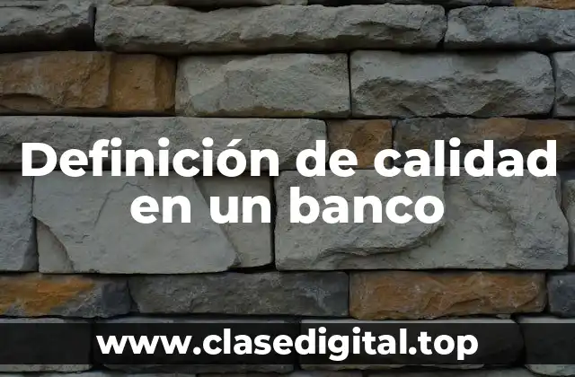 Definición de calidad en un banco