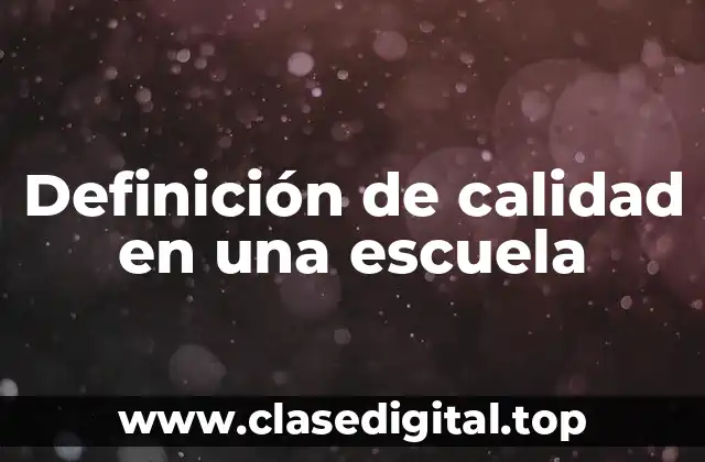 Definición de calidad en una escuela
