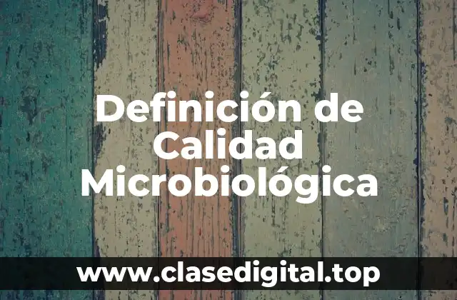 Definición de Calidad Microbiológica