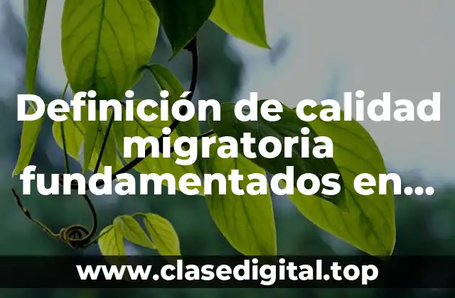 Ejemplos de calidad migratoria fundamentados en México