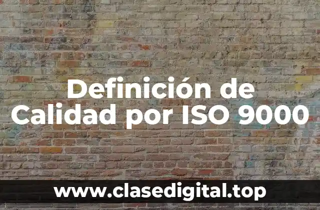 Definición de Calidad por ISO 9000
