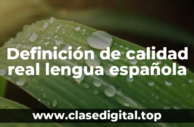 Definición de calidad real lengua española