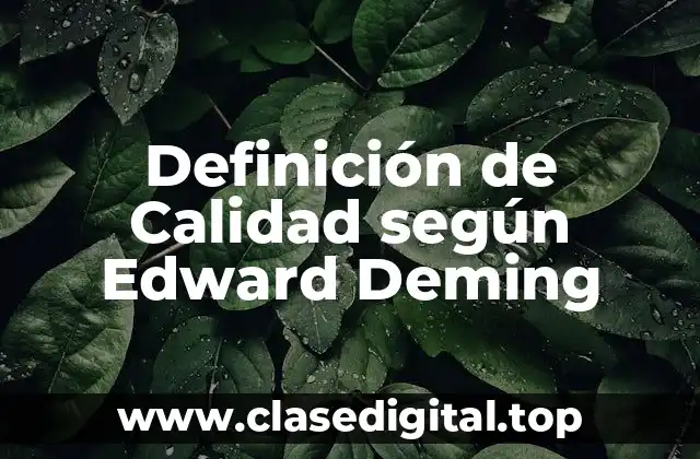 Definición de Calidad según Edward Deming