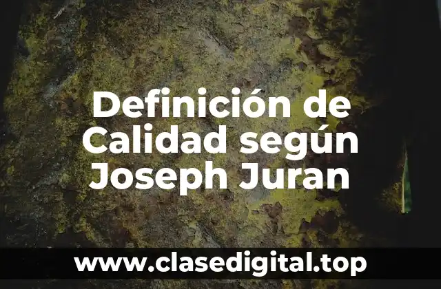 Definición de Calidad según Joseph Juran