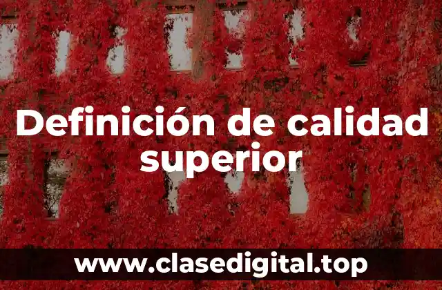 Definición técnica de calidad superior