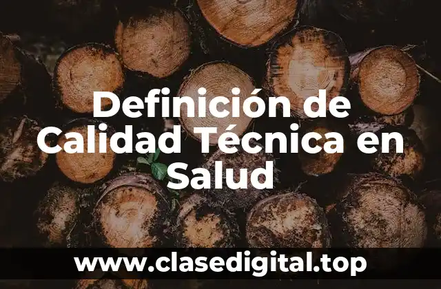 Definición de Calidad Técnica en Salud