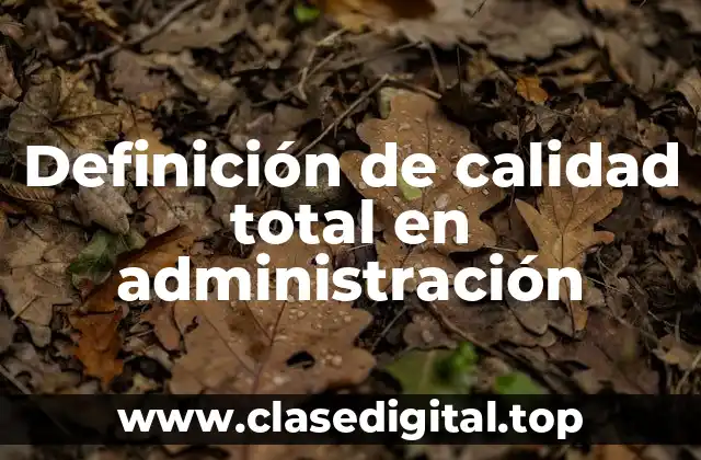 Definición de calidad total en administración